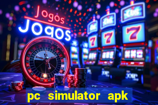 pc simulator apk dinheiro infinito